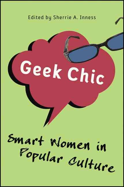 Geek Chic By S. Inness (editor) 9781403979032 (Paperback)