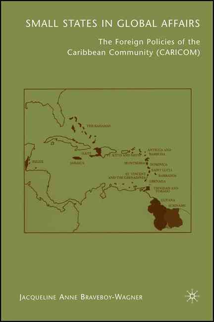 Small States in Global Affairs By Jacqueline Anne Braveboy-Wagner
