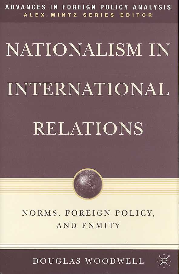 Nationalism in International Relations By Douglas Woodwell (Hardback)