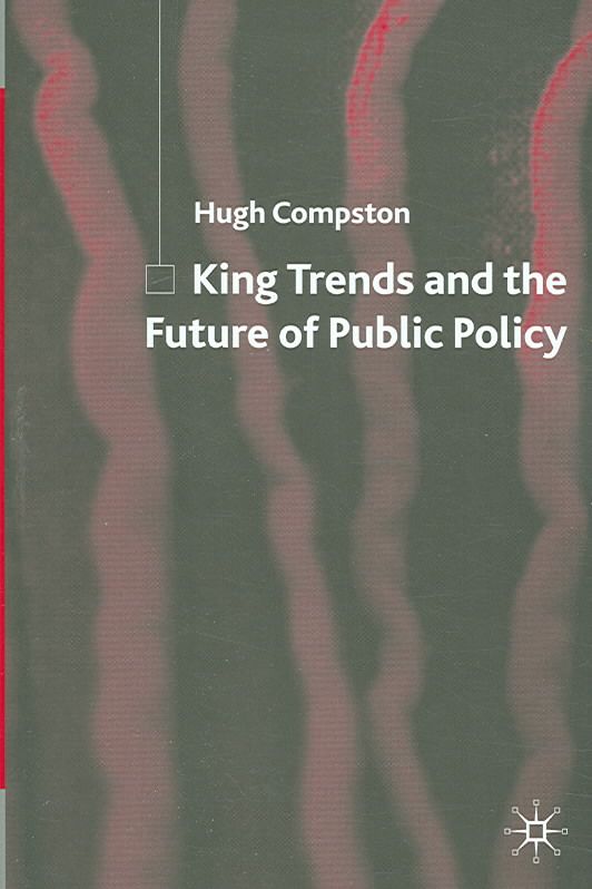 King Trends and the Future of Public Policy By Hugh Compston