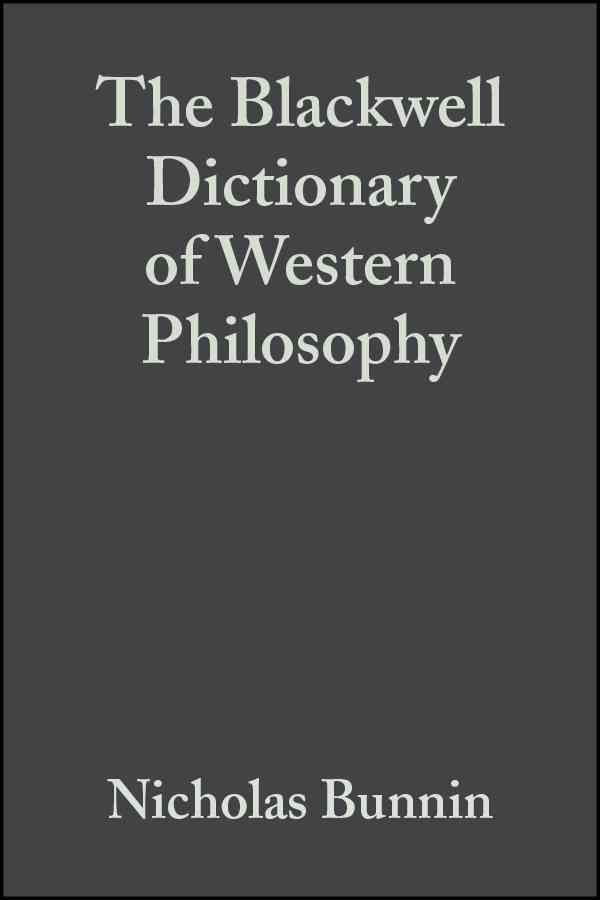 The Blackwell Dictionary of Western Philosophy By Nicholas Bunnin