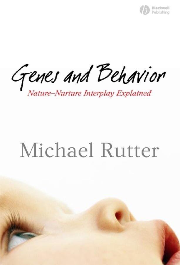 Genes and Behavior ? Nature?Nurture Interplay Explained By M Rutter
