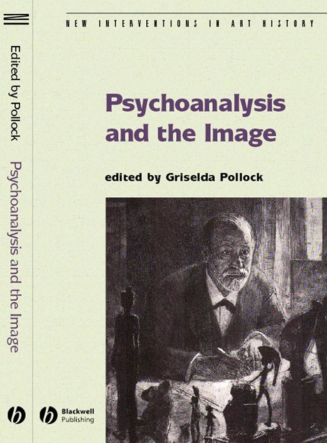 Psychoanalysis and the Image By Griselda Pollock 9781405134606