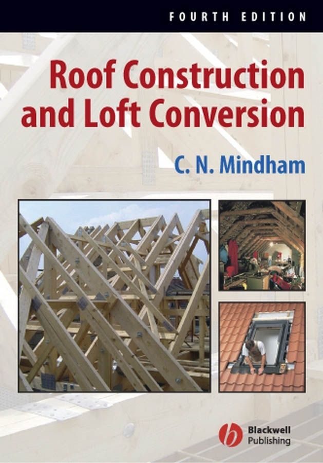 Roof Construction and Loft Conversion By C. N. Mindham 9781405139632