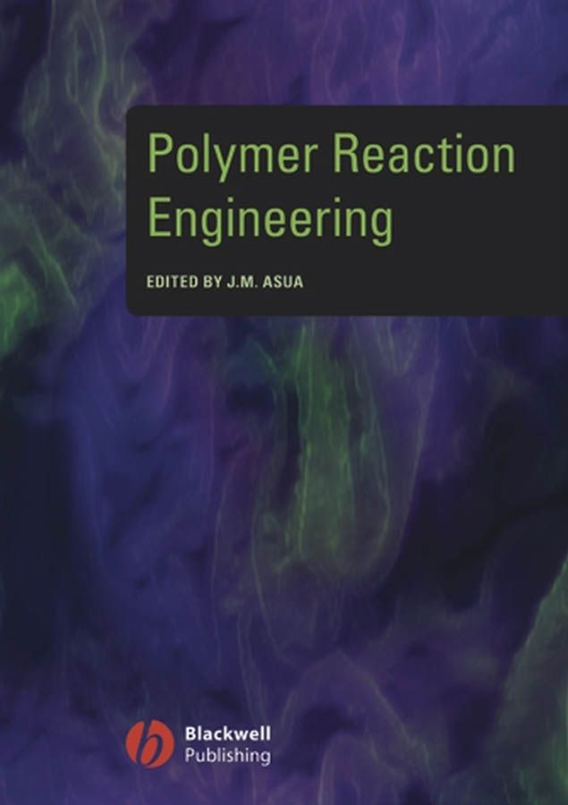 Polymer Reaction Engineering By Jose Asua 9781405144421 (Hardback)