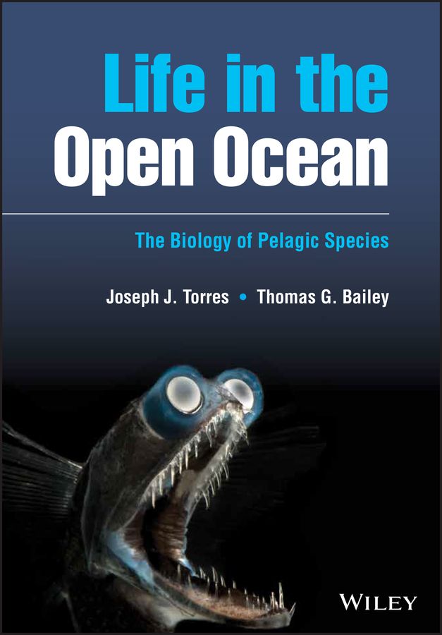 Life in the Open Ocean By Joseph J. Torres, Thomas G. Bailey