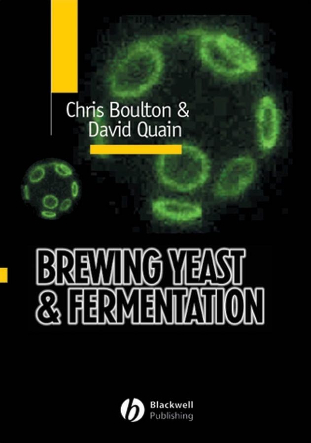 Brewing Yeast and Fermentation By Chris Boulton, David Quain