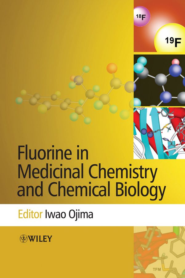 Fluorine in Medicinal Chemistry and Chemical Biology By Iwao Ojima
