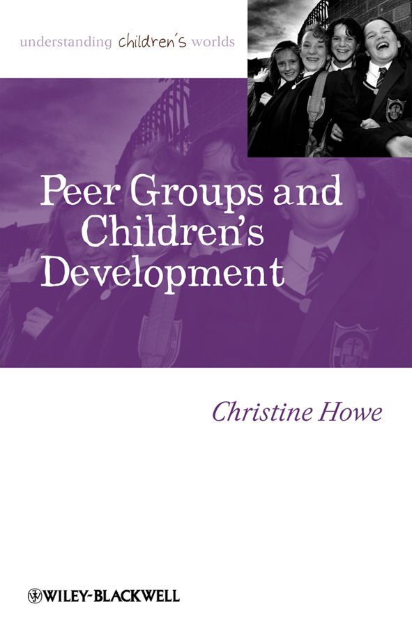 Peer Groups and Children's Development By Christine Howe 9781405179447