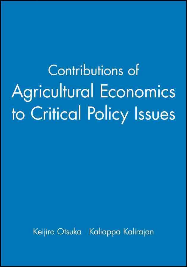 Contributions of Agricultural Economics to Critical Policy Issues