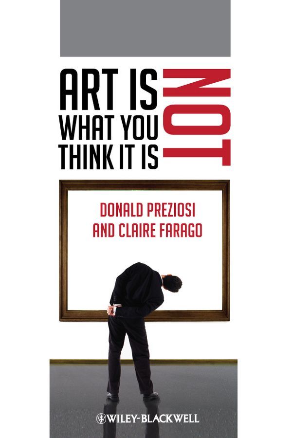 Art Is Not What You Think It Is By Donald Preziosi 9781405192408
