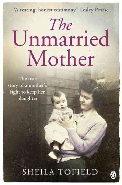 The Unmarried Mother By Sheila Tofield, Jane Smith 9781405911344