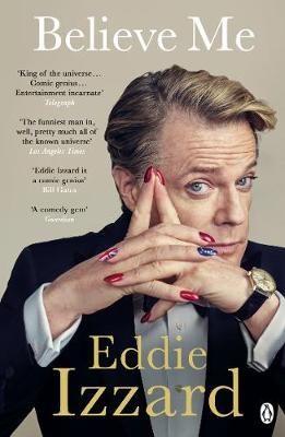 Believe Me By Eddie Izzard, Laura Zigman 9781405922012 (Paperback)