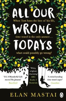All Our Wrong Todays By Elan Mastai 9781405927024 (Paperback)