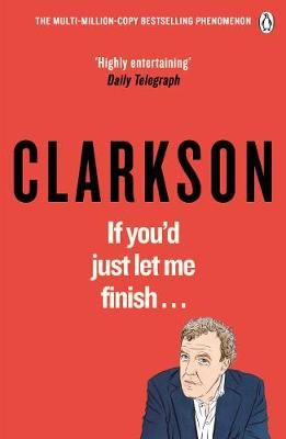 If You'd Just Let Me Finish By Jeremy Clarkson 9781405939058