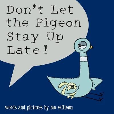 Don't Let the Pigeon Stay Up Late! By Mo Willems 9781406308129