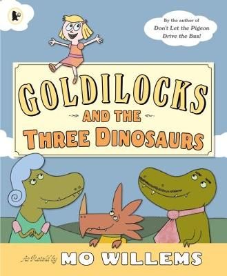 Goldilocks and the Three Dinosaurs By Mo Willems 9781406355321