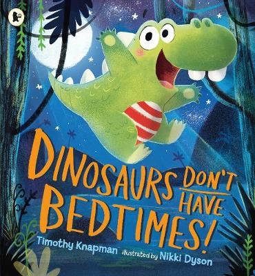 Dinosaurs Don't Have Bedtimes! 9781406372199 (Paperback)