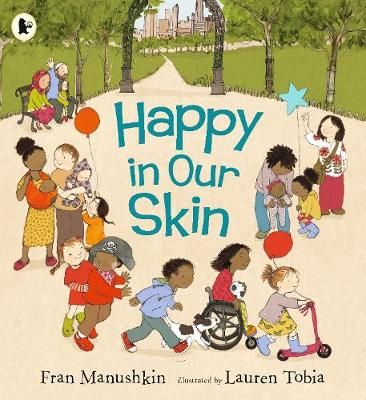 Happy in Our Skin By Fran Manushkin (author), Lauren Tobia (artist)