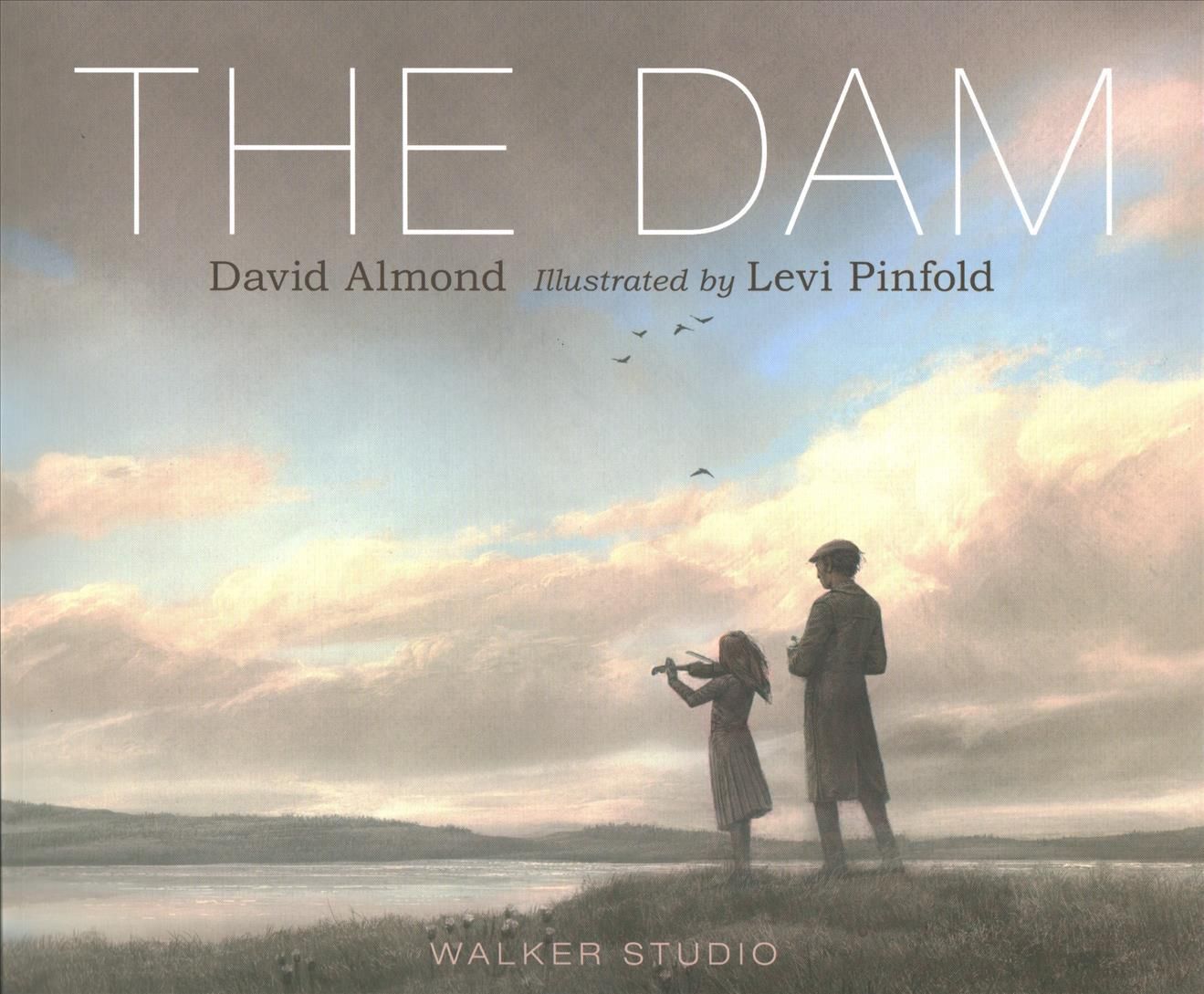 The Dam By David Almond (author), Levi Pinfold (artist) 9781406386035