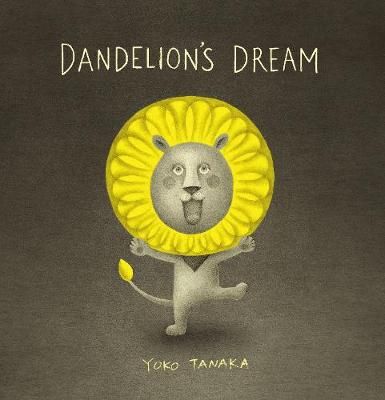 Dandelion's Dream By Yoko Tanaka (artist) 9781406388770 (Hardback)