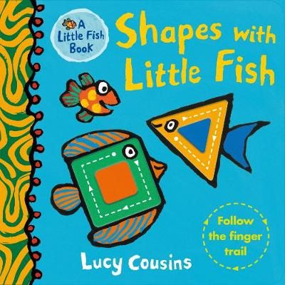 Shapes With Little Fish By Lucy Cousins 9781406391930 (Board book)