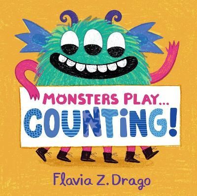 Monsters Play...counting! By Flavia Z. Drago 9781406392111