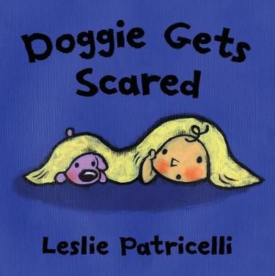 Doggie Gets Scared By Leslie Patricelli 9781406393514 (Board book)