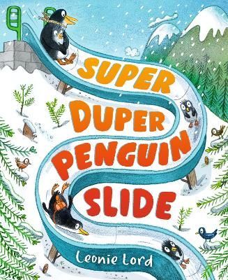 Super Duper Penguin Slide By Leonie Lord 9781406393811 (Hardback)