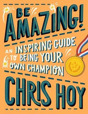 Be Amazing! By Chris Hoy 9781406394733 (Paperback)