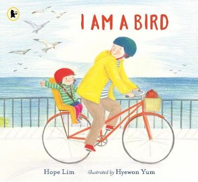 I Am a Bird By Hope Lim (author), Hyewon Yum (artist) 9781406395488