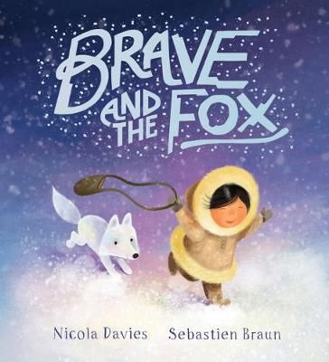 Brave and the Fox By Nicola Davies (author), Sebastien Braun (artist)