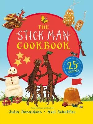 The Stick Man Family Tree Recipe Book By Axel Scheffler (illustrator)