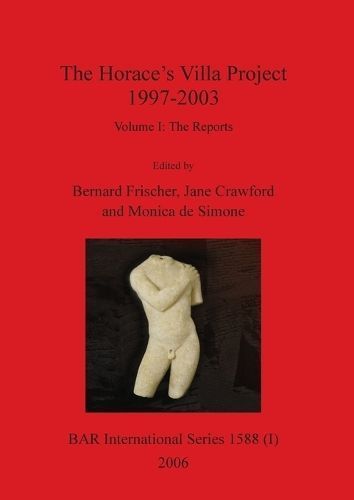 The Horace's Villa Project 1997-2003, Volume I: Report on new fieldwork and research