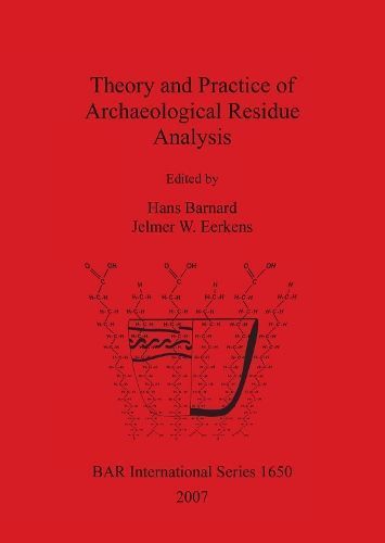 Theory and Practice of Archaeological Residue Analysis 9781407300849