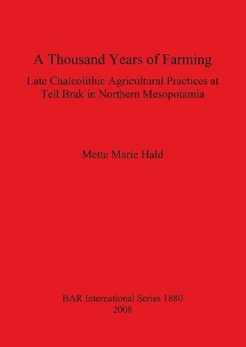 A Thousand Years of Farming: Late Chalcolithic Agricultural Practices at Tell Brak in Northern Mesopotamia