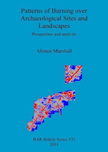 Patterns of Burning over Archaeological Sites and Landscapes: Prospection and analysis