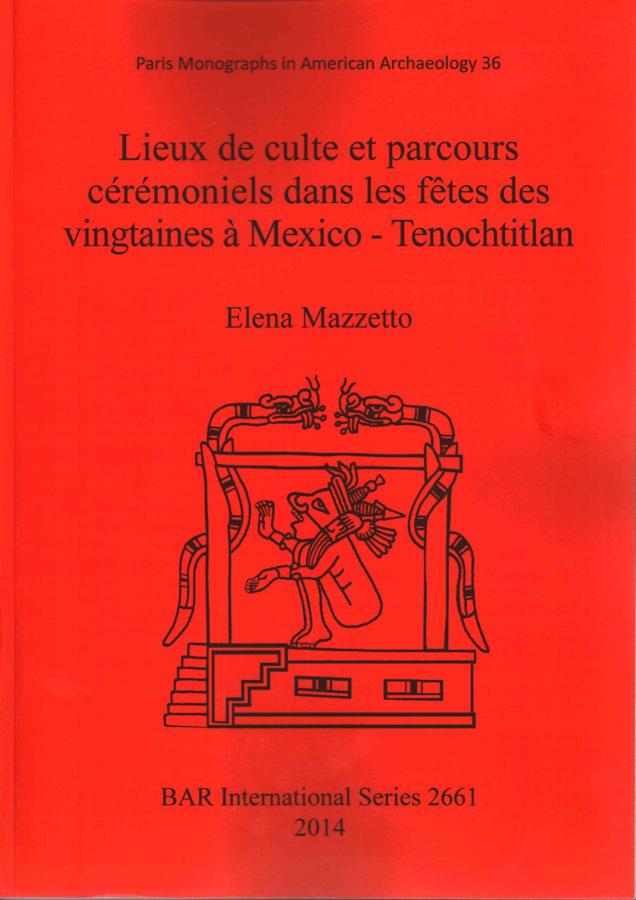 Lieux de culte et parcours cérémoniels dans les fêtes des vingtaines à Mexico - Tenochtitlan