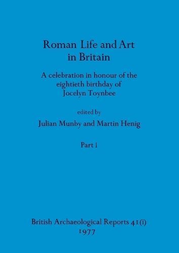 Roman Life and Art in Britain, Part I 9781407387475 (Paperback)