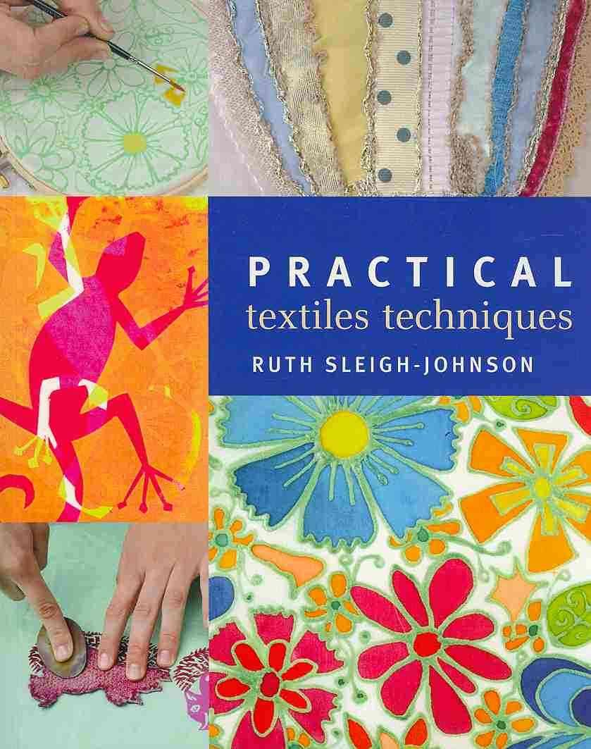 Practical Textiles Techniques By Ruth Sleigh-Johnson 9781408105870