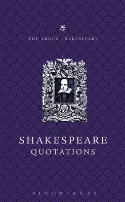 The Arden Dictionary of Shakespeare Quotations 9781408128978