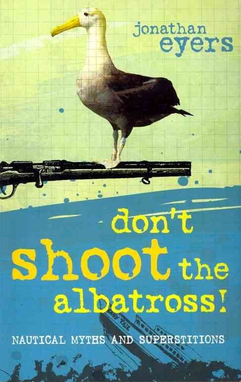 Don't Shoot the Albatross! By Jonathan Eyers 9781408131312 (Paperback)