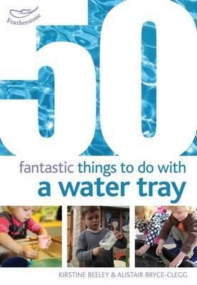 50 Fantastic Things to Do With a Water Tray 9781408159835 (Paperback)