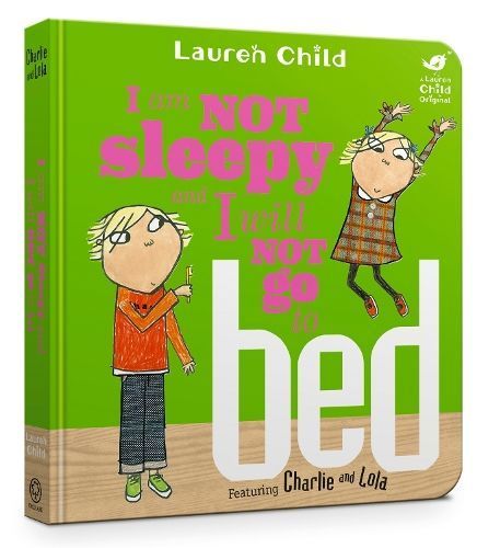 I Am Not Sleepy and I Will Not Go to Bed By Lauren Child 9781408351543