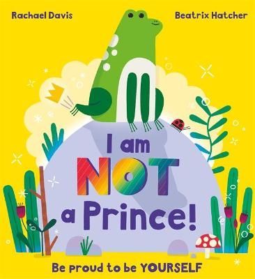 I Am Not a Prince By Rachael Davis (author), Beatrix Hatcher (artist)