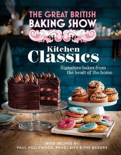 The Great British Baking Show: Kitchen Classics By The Bake Off Team