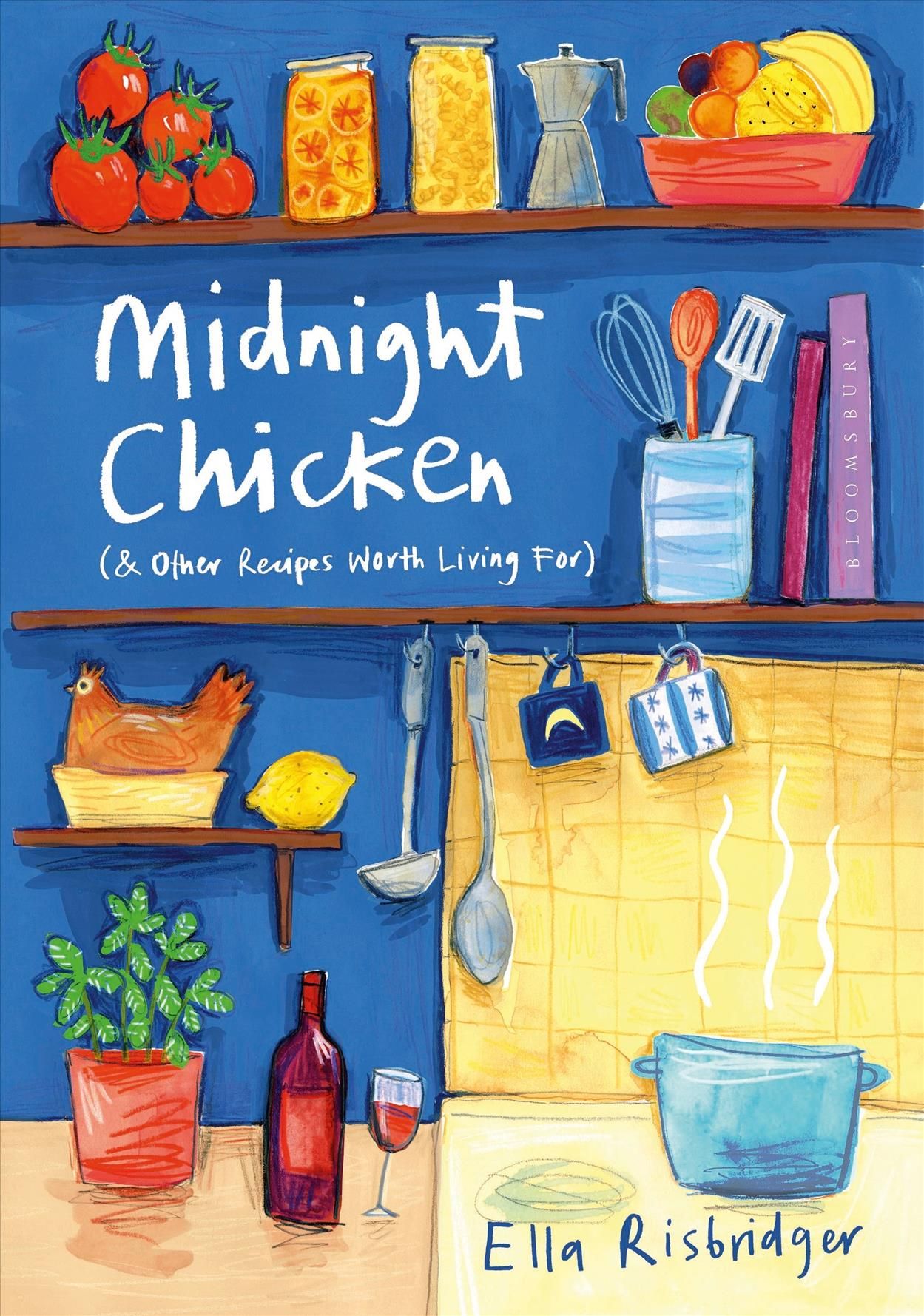 Midnight Chicken (& Other Recipes Worth Living For) 9781408867761