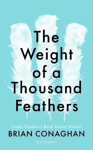 The Weight of a Thousand Feathers By Brian Conaghan 9781408871539