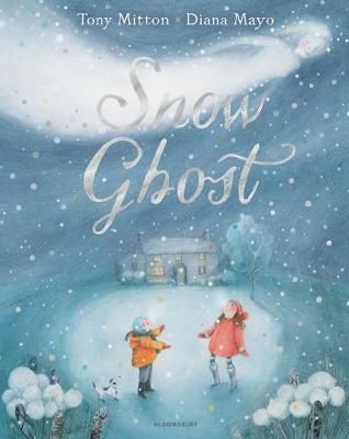 Snow Ghost By Tony Mitton (author), Diana Mayo (artist) 9781408876633