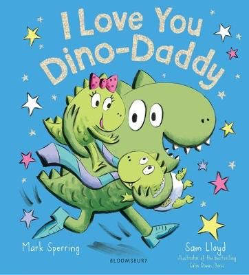 I Love You Dino-Daddy By Mark Sperring (author), Sam Lloyd (artist)